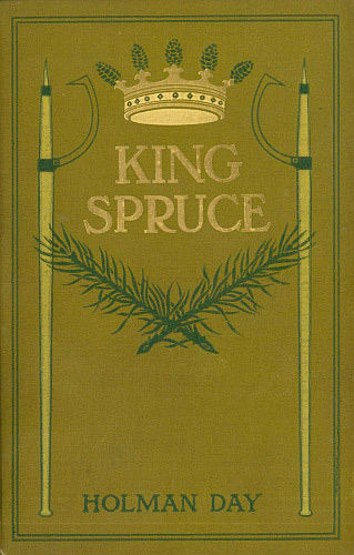 King Spruce, A Novel, Holman Day