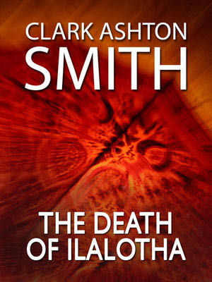 The Death of Ilalotha, Clark Ashton Smith