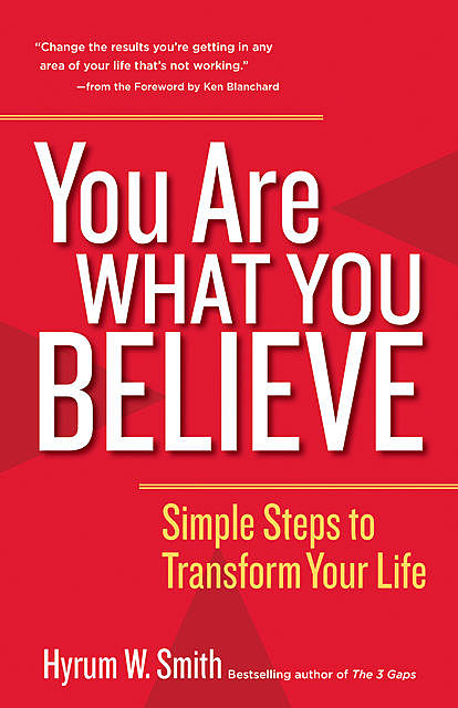 You Are What You Believe, Hyrum W. Smith
