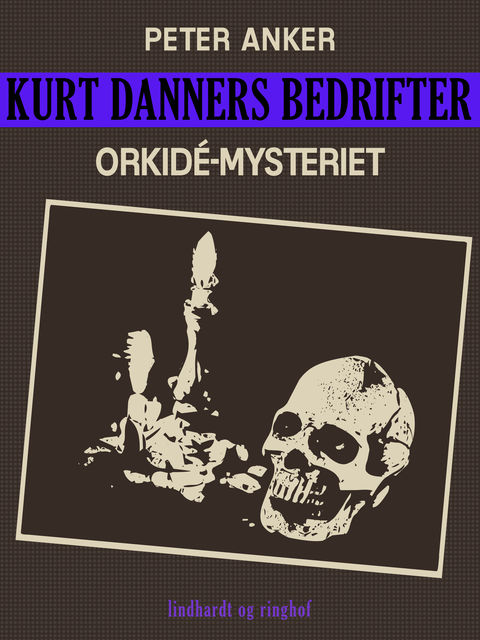 Kurt Danners bedrifter: Orkidé-mysteriet, Peter Anker