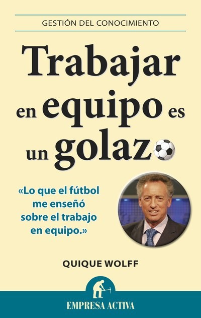 Trabajar en equipo es un golazo, Quique Wolff