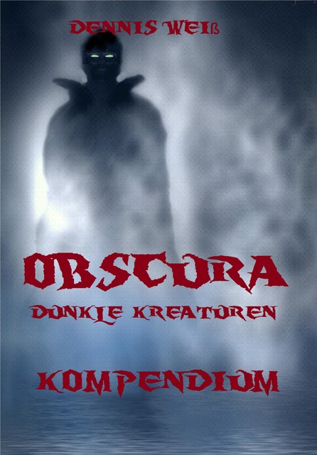 Obscura- Kompendium, Dennis Weiß