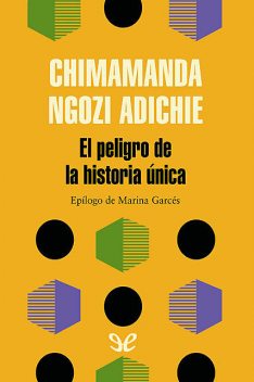 El peligro de la historia única, Chimamanda Ngozi Adichie