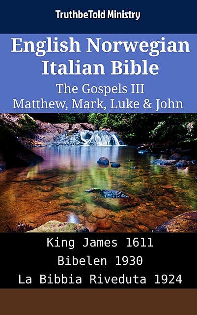 English Norwegian Italian Bible – The Gospels IV – Matthew, Mark, Luke & John, Truthbetold Ministry