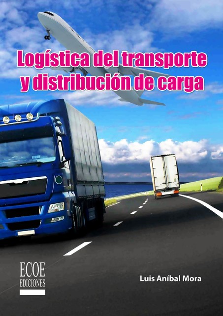 Logística del transporte y distribución del carga, Luis Mora