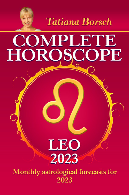 Complete Horoscope Leo 2023, Tatiana Borsch