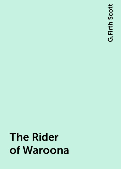 The Rider of Waroona, G.Firth Scott