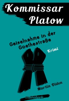 Kommissar Platow, Band 7: Geiselnahme in der Goethestraße, Martin Olden