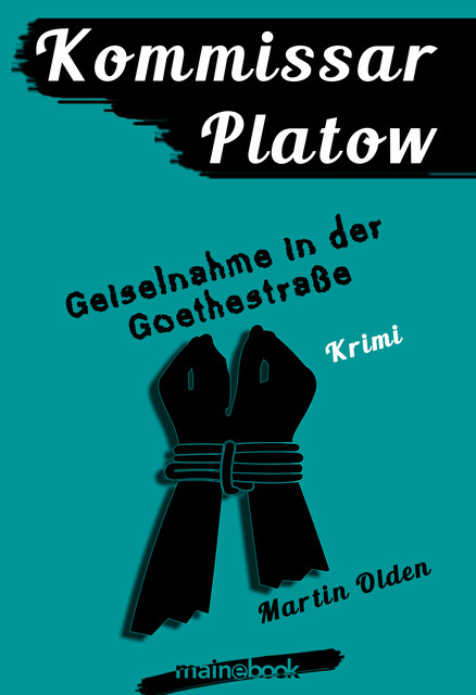 Kommissar Platow, Band 7: Geiselnahme in der Goethestraße, Martin Olden