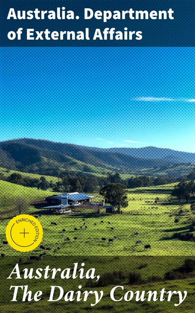Australia, The Dairy Country, Australia. Department of External Affairs