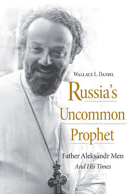 Russia’s Uncommon Prophet, Daniel Wallace