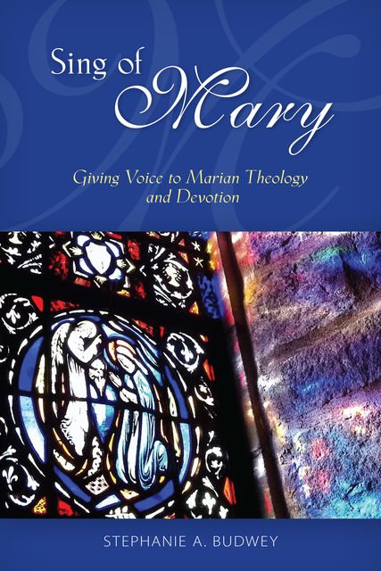 Sing of Mary, Stephanie Budwey