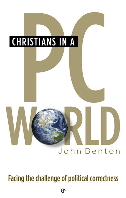 Christians in a PC World, John Benton