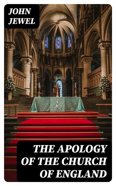The Apology of the Church of England, John Jewel