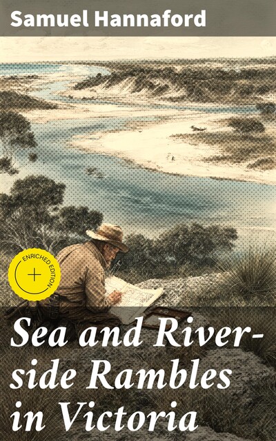 Sea and River-side Rambles in Victoria, Samuel Hannaford