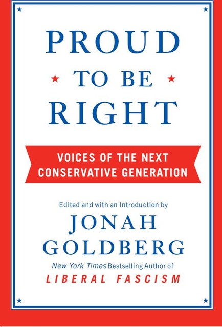 Proud to Be Right, Jonah Goldberg