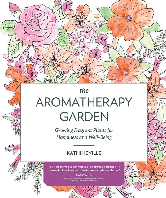 The Aromatherapy Garden, Kathi Keville