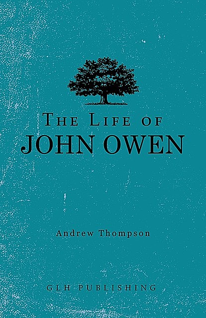 The Life of John Owen, Andrew Thompson