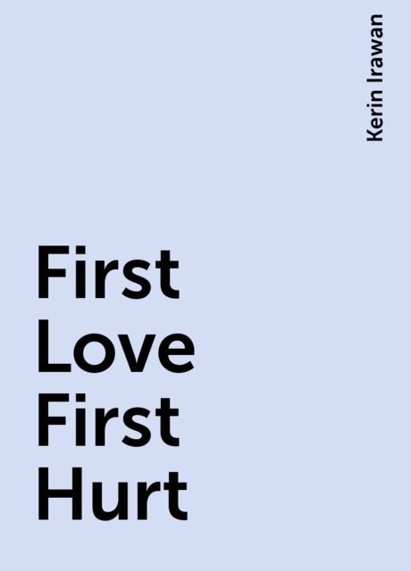 First Love First Hurt, Kerin Irawan