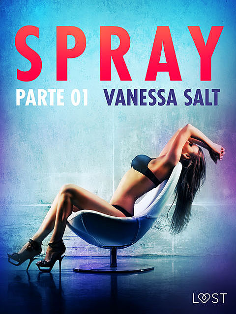Spray, parte 1 – Breve racconto erotico, Vanessa Salt