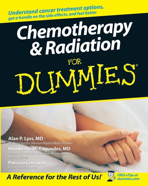 Chemotherapy and Radiation For Dummies, Alan P.Lyss, Humberto Fagundes, Patricia Corrigan