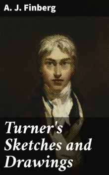 Turner's Sketches and Drawings, A.J. Finberg