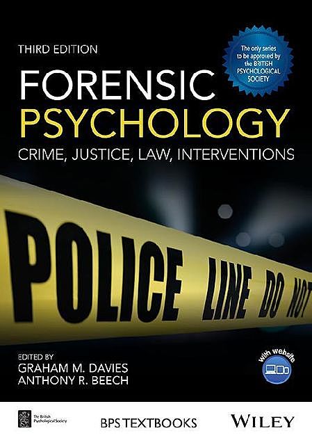 Forensic Psychology: Crime, Justice, Law Interventions, ANTHONY R. BEECH, GRAHAM M. DAVIES