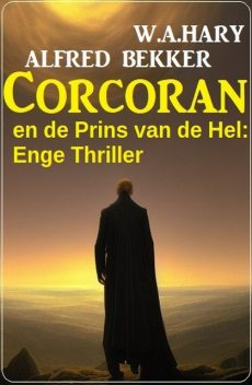 Corcoran en de Prins van de Hel: Enge Thriller, Alfred Bekker, W.A. Hary