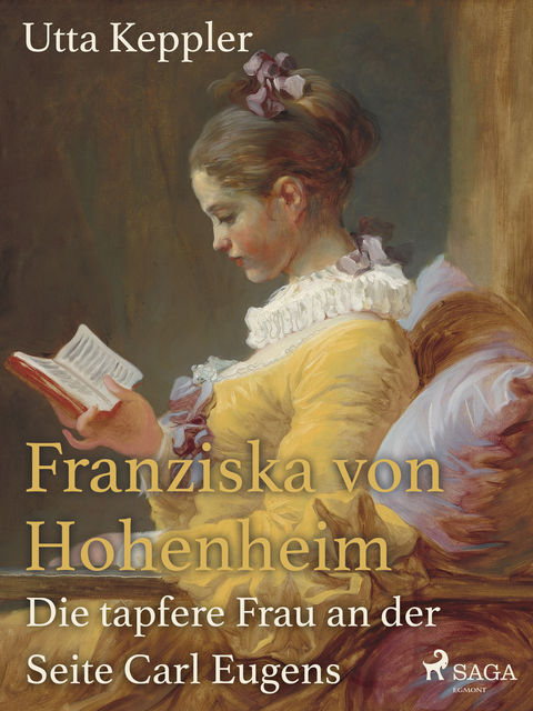 Franziska von Hohenheim – Die tapfere Frau an der Seite Carl Eugens, Utta Keppler