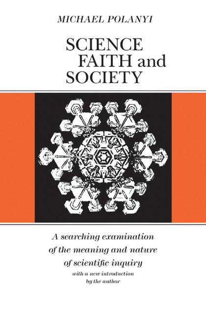 Science, Faith and Society, Michael Polanyi
