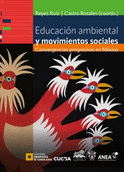 Educación ambiental y movimientos sociales, Francisco Javier Reyes Ruiz, Teresita del Niño Jesús Maldonado Salazar, Antonio Fernández Crispín, Beatriz Torres Beristain, Blanca Estela Gutiérrez Barb, Gerardo Alatorre Frenk, Norma Araceli Hernández Corona, Rosa María Romero Cuevas, Érika Sánchez Cruz