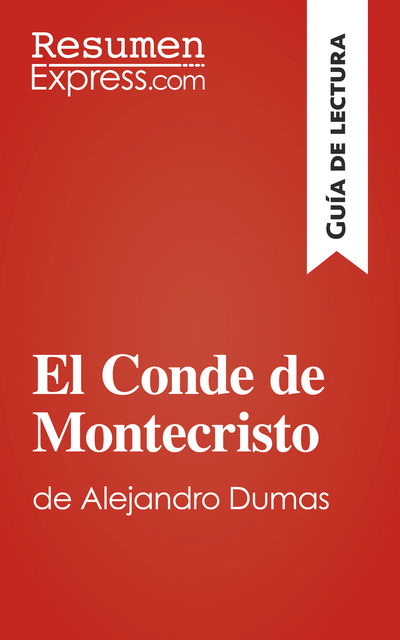 El conde de Monte-Cristo de Alexandre Dumas (Guía de lectura), ResumenExpress. com