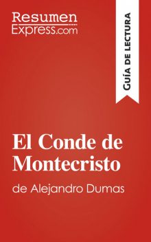 El conde de Monte-Cristo de Alexandre Dumas (Guía de lectura), ResumenExpress. com