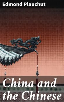 China and the Chinese, Edmond Plauchut