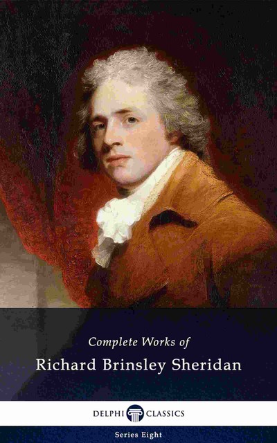 Delphi Complete Works of Richard Brinsley Sheridan (Illustrated), Richard Brinsley Sheridan