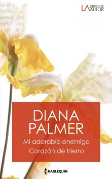 Mi adorable enemigo – Corazon de hierro, Diana Palmer