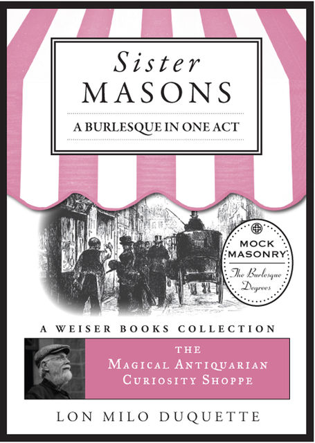 Sister Masons: A Burlesque in One Act, Lon Milo DuQuette