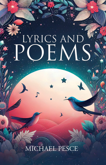 Lyrics and Poems, Michael Pesce