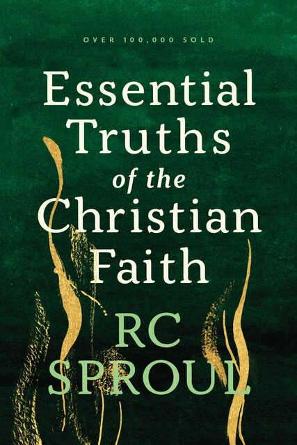 Essential Truths of the Christian Faith, R.C.Sproul