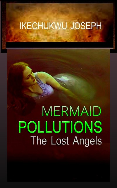 Mermaid Pollutions, Ikechukwu Joseph