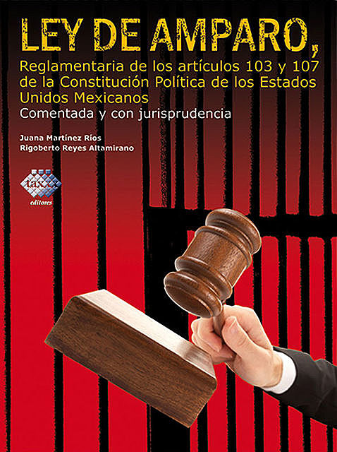 Ley de Amparo, reglamentaria de los artículos 103 y 107 de la Constitución Política de los Estados Unidos Mexicanos 2016, Rigoberto Reyes Altamirano, Juana Martínez Ríos