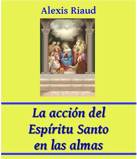 La acción del Espíritu Santo en las almas, Alexis Riaud