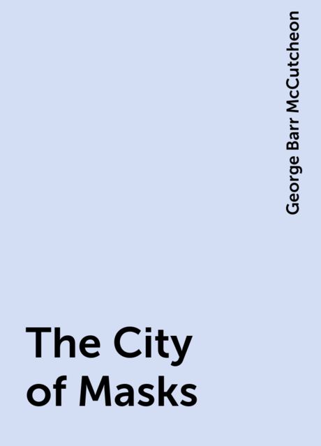 The City of Masks, George Barr McCutcheon