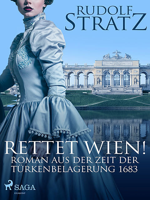 Rettet Wien! Roman aus der Zeit der Türkenbelagerung 1683, Rudolf Stratz