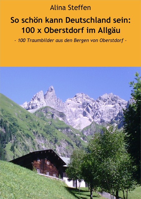 So schön kann Deutschland sein: 100 x Oberstdorf im Allgäu, Alina Steffen