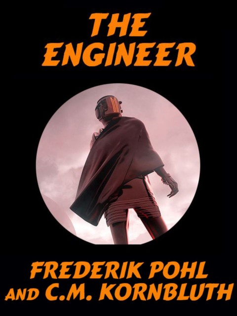 The Engineer, C.M.Kornbluth, Frederik Pohl