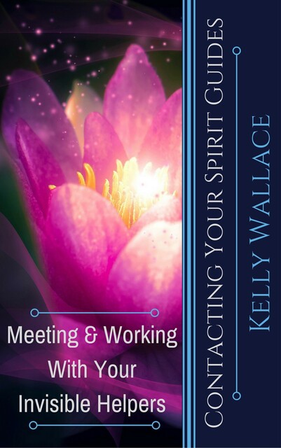 Contacting Your Spirit Guides, Wallace Kelly