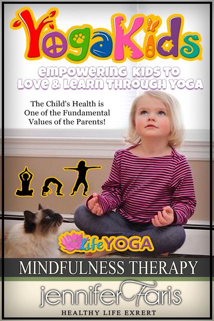 Yoga Kids: Empowering Kids to Love & Learn Through Yoga (Mindfulness Therapy), Jennifer Faris