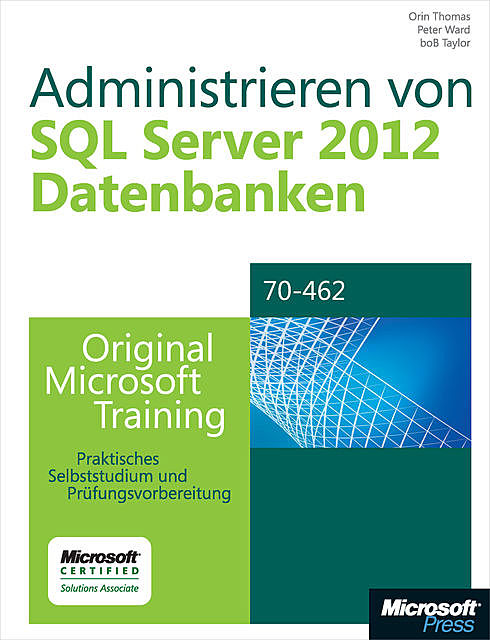 Administrieren von Microsoft SQL Server 2012-Datenbanken, Orin Thomas, Peter Ward, Bob Taylor