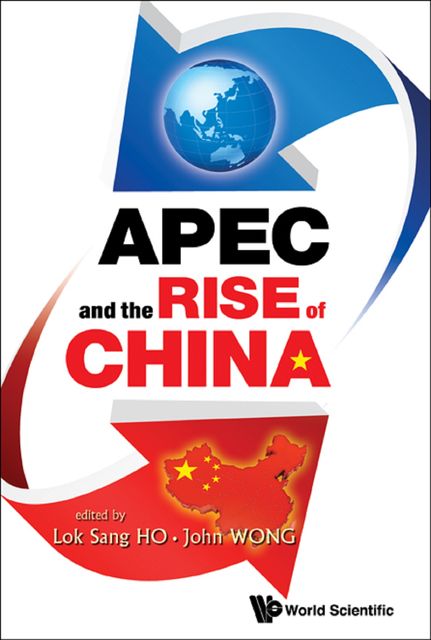 APEC and the Rise of China, John Wong, Lok Sang Ho